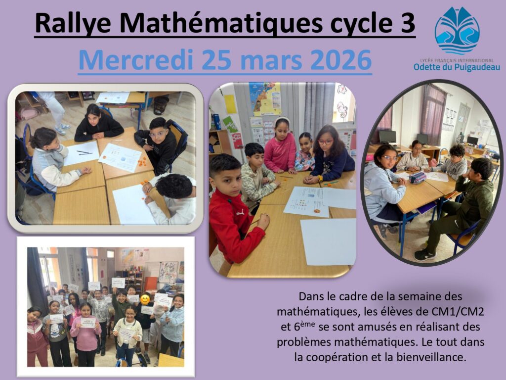 Dans le cadre des activités pédagogiques du Cycle 3 (CM1, CM2 et 6ème), notre établissement a organisé un Rallye Mathématiques visant à développer le goût des mathématiques chez les élèves.

À travers des défis ludiques et stimulants, les élèves ont été amenés à travailler en groupe pour résoudre des problèmes faisant appel à la logique, au raisonnement et à l’esprit d’équipe.

Cette activité permet de :

renforcer les compétences mathématiques,
encourager la coopération entre élèves,
développer l’autonomie et la réflexion.

Les élèves ont participé avec enthousiasme et ont su faire preuve de créativité et de persévérance face aux différents défis proposés.